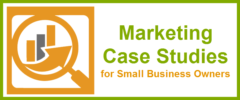 Marketing Case Studies for Small Business Owners